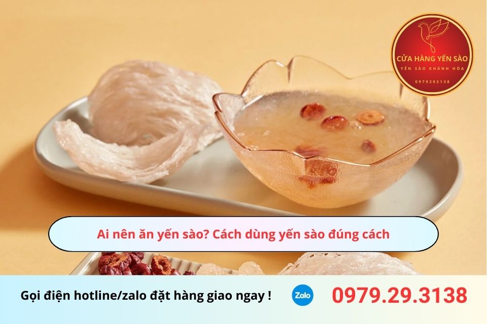 Ai nên ăn yến sào? Cách dùng yến sào đúng cách