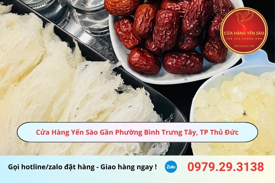Cửa Hàng Yến Sào Gần Phường Bình Trưng Tây, TP Thủ Đức, TPHCM
