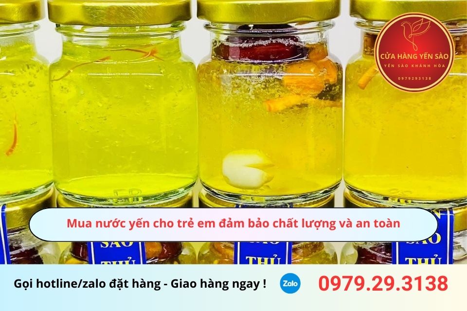 Mua nước yến cho trẻ em đảm bảo chất lượng và an toàn